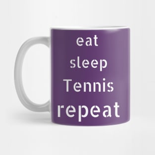 eat sleep tennis repeat Mug